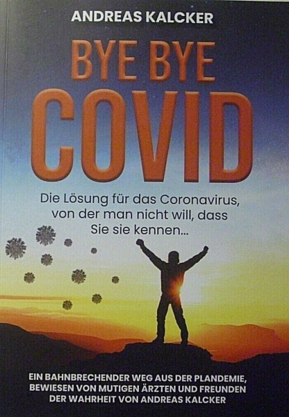 Bye Bye Covid von Andreas Kalcker